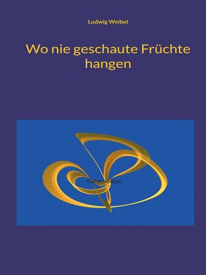 cover image of Wo nie geschaute Früchte hangen